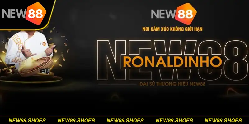 Định hướng giữa Ronaldinho và nền tảng New88